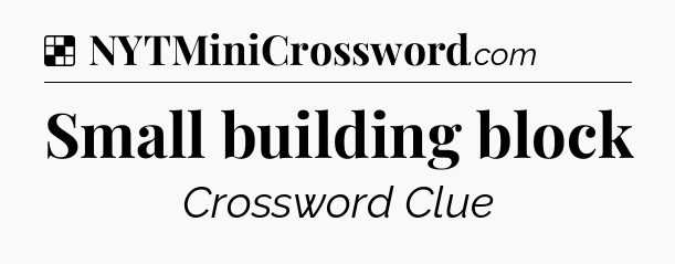Solution: Small building block - NYT Crossword