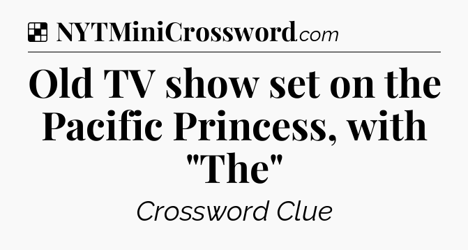 Solution: Old TV show set on the Pacific Princess, with 