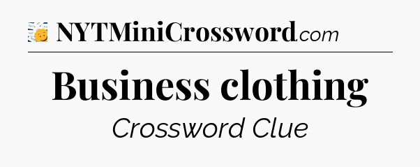 Business clothing - 7 Little Words