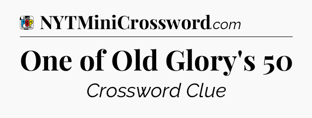 One of Old Glory's 50 Crossword Clue