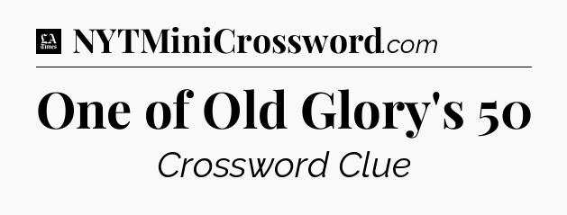 One of Old Glory's 50 - LA Times Crossword