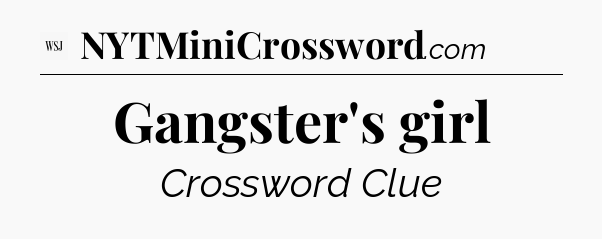 Gangster's girl - WSJ Crossword