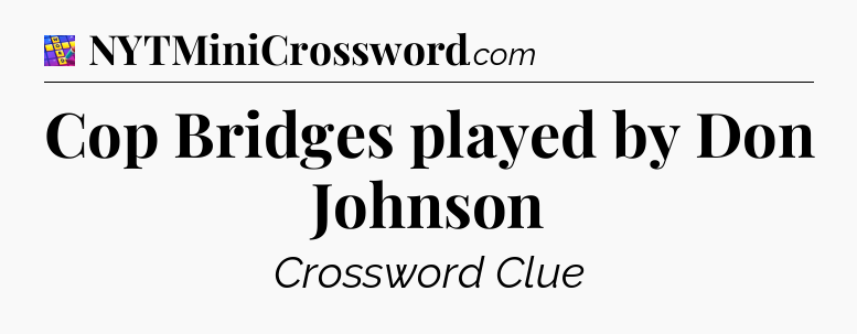 Cop Bridges played by Don Johnson Codycross