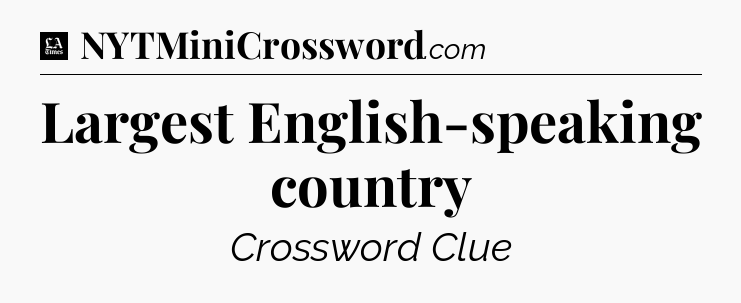 Largest English-speaking country - LA Times Crossword
