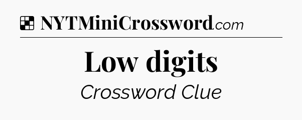 Solution: Low digits - NYT Crossword