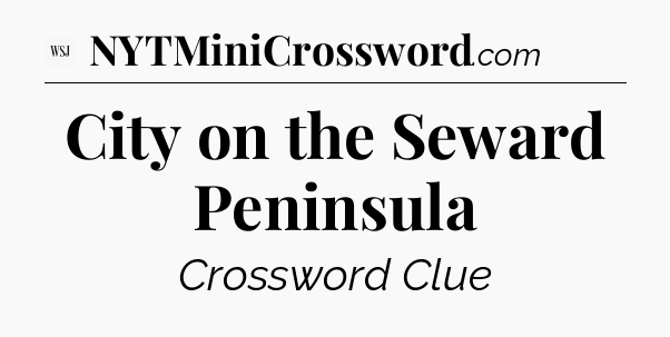 City on the Seward Peninsula - WSJ Crossword