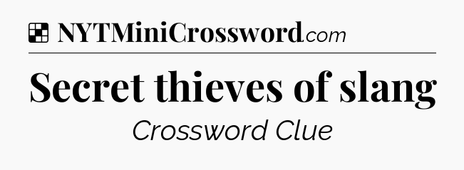 Solution: Secret thieves of slang - NYT Crossword