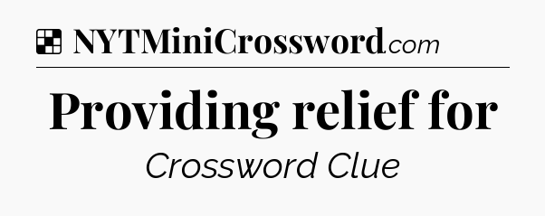 Solution: Providing relief for - NYT Crossword