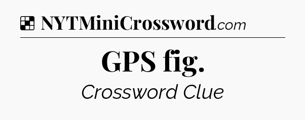 Solution: GPS fig - NYT Crossword