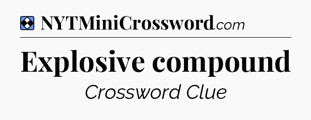 Solution: Explosive compound - NYT Mini Crossword