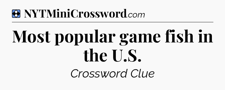 Solution: Most popular game fish in the U.S - NYT Mini Crossword