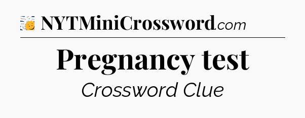 Pregnancy test - 7 Little Words