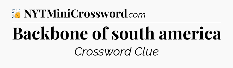 Backbone of south america - 7 Little Words