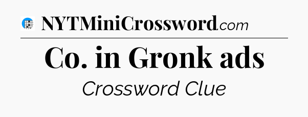 Co. in Gronk ads Crossword Clue