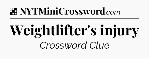 Solution: Weightlifter's injury - NYT Crossword