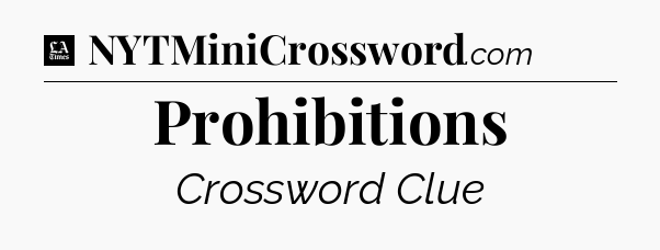 Prohibitions - LA Times Crossword