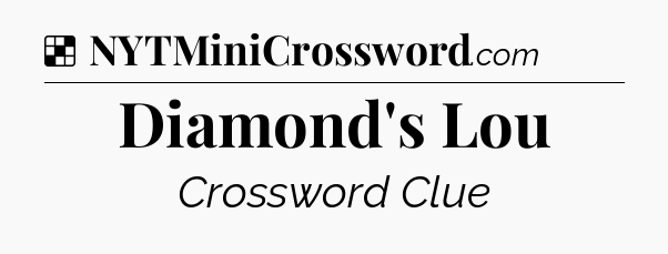 Solution: Diamond's Lou - NYT Crossword