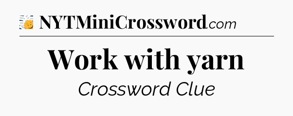 Work with yarn - 7 Little Words
