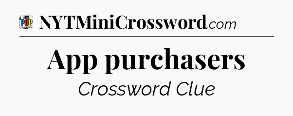 App purchasers Crossword Clue