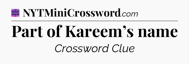 Part of Kareem’s name - Thomas Joseph Crossword