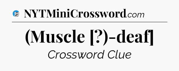 (Muscle [?)-deaf] Crossword Clue