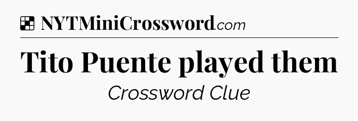 Solution: Tito Puente played them - NYT Crossword
