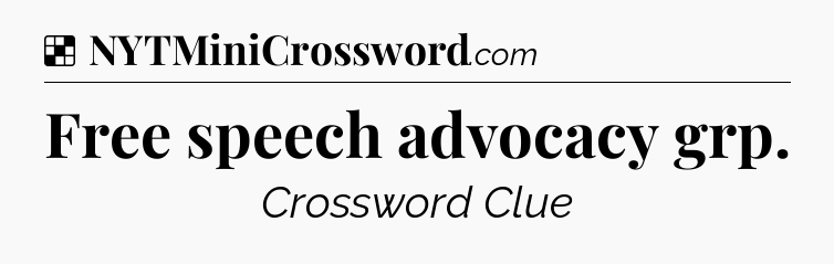 Solution: Free speech advocacy grp - NYT Crossword