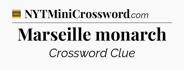 Marseille monarch crossword clue Eugene Sheffer