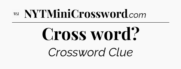 Cross word - WSJ Crossword