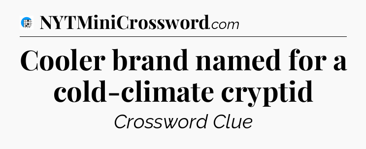 Cooler brand named for a cold-climate cryptid Crossword Clue