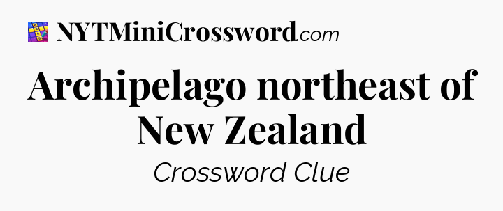 Archipelago northeast of New Zealand Codycross