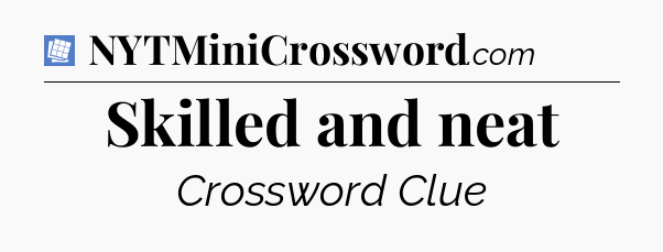 Skilled and neat Puzzle Page Crossword Clue