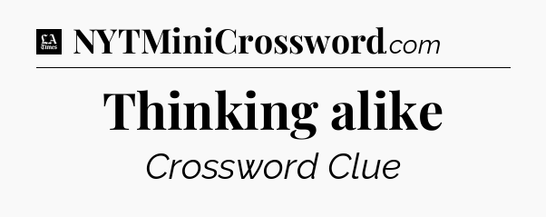 Thinking alike - LA Times Crossword