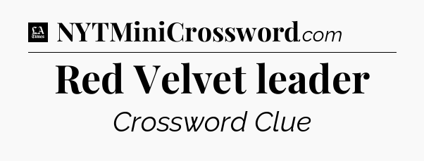 Red Velvet leader - LA Times Crossword