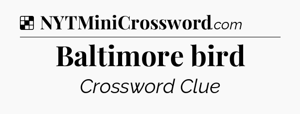 Solution: Baltimore bird - NYT Crossword