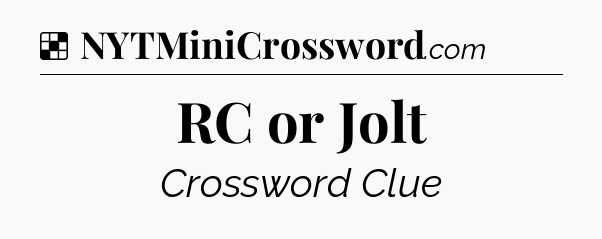 Solution: RC or Jolt - NYT Crossword