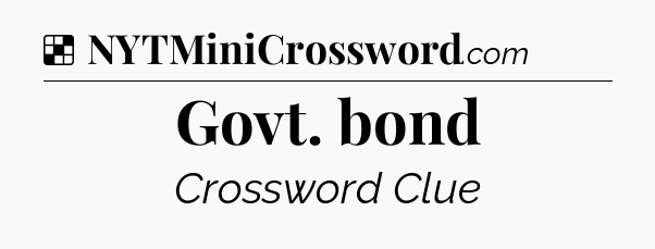 Solution: Govt. bond - NYT Crossword