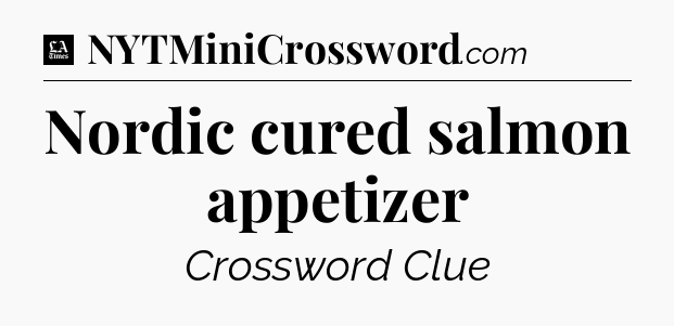 Nordic cured salmon appetizer - LA Times Crossword