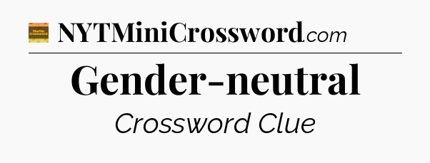 Gender-neutral - Eugene Sheffer Crossword