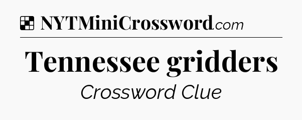 Solution: Tennessee gridders - NYT Crossword