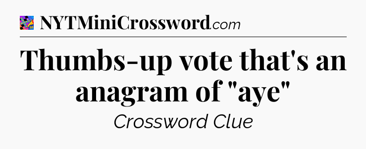 Thumbs-up vote that's an anagram of 