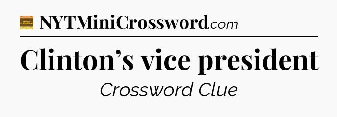Clinton’s vice president crossword clue Eugene Sheffer