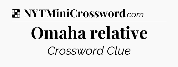 Solution: Omaha relative - NYT Crossword