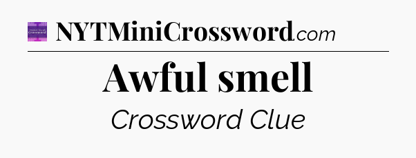 Awful smell - Thomas Joseph Crossword