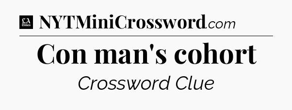 Con man's cohort - LA Times Crossword