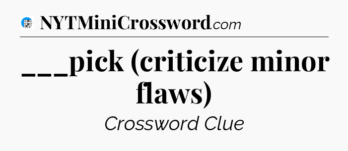 ___pick (criticize minor flaws) Crossword Clue