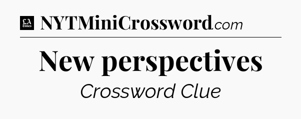 New perspectives - LA Times Crossword