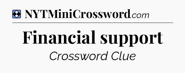 Solution: Financial support - NYT Mini Crossword