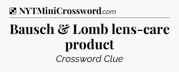Solution: Bausch & Lomb lens-care product - NYT Crossword