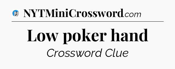 Low poker hand Crossword Clue
